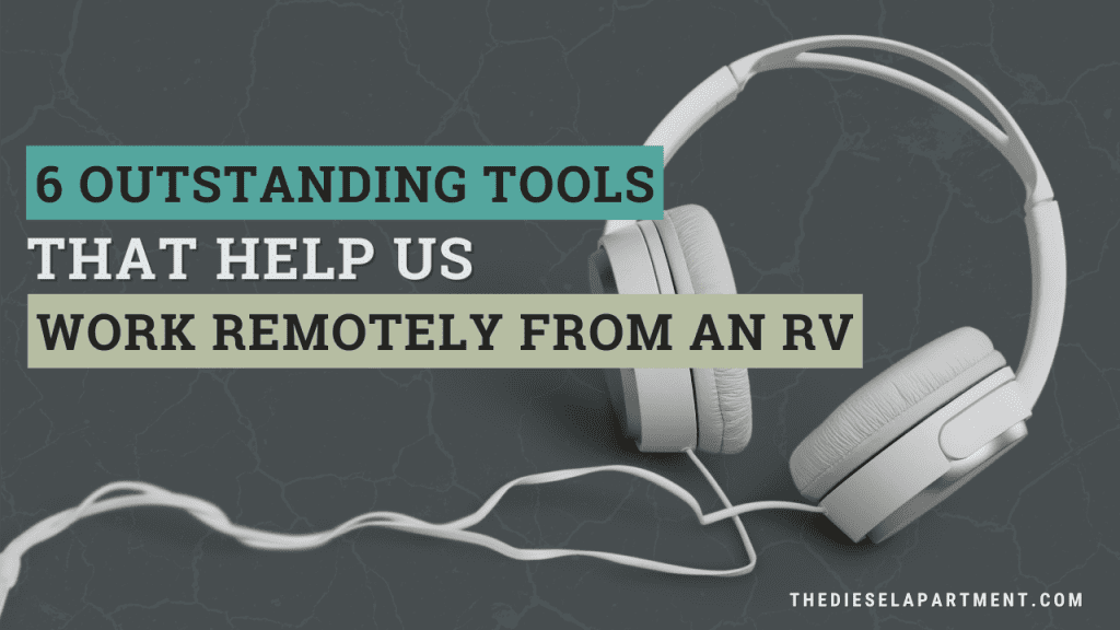 6 Rv Remote Work Essentials That Keep Me Sane (And Employed) 1 6 outstanding tools that help us work remotely form our rv
